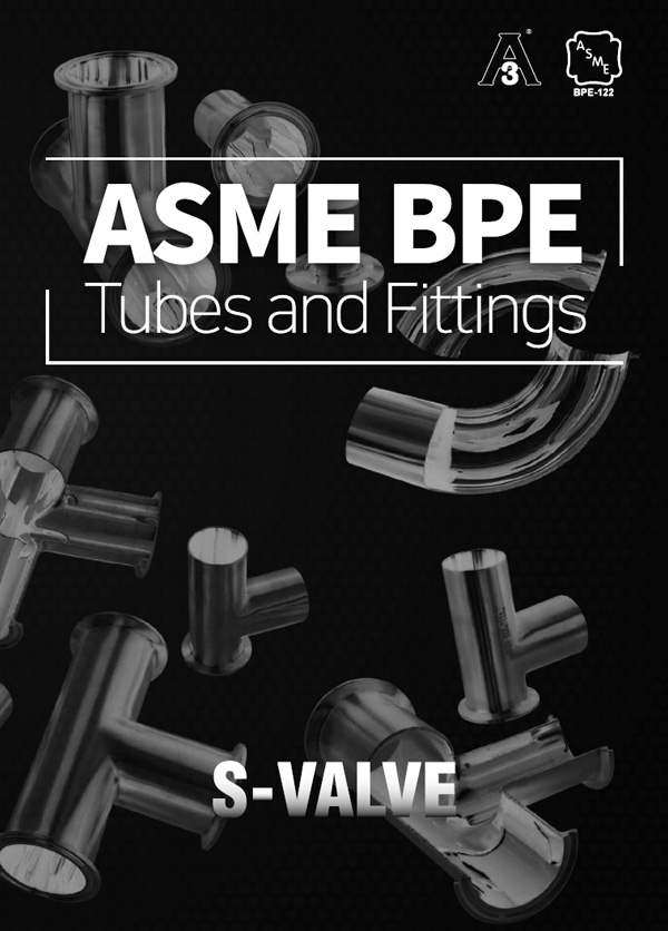 기술자료실 에스밸브 ASME BPE Tubes & Fittings Catalog